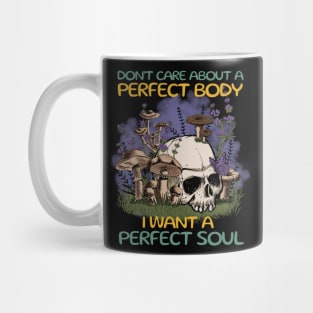 Don't want a perfect body, I want a perfect soul: Skull Mug
